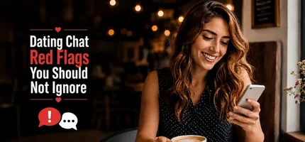Dating Chat Red Flags: Warning Signs and Safety
