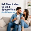 K-1 vs CR-1 Visa: Which Is Right for You?