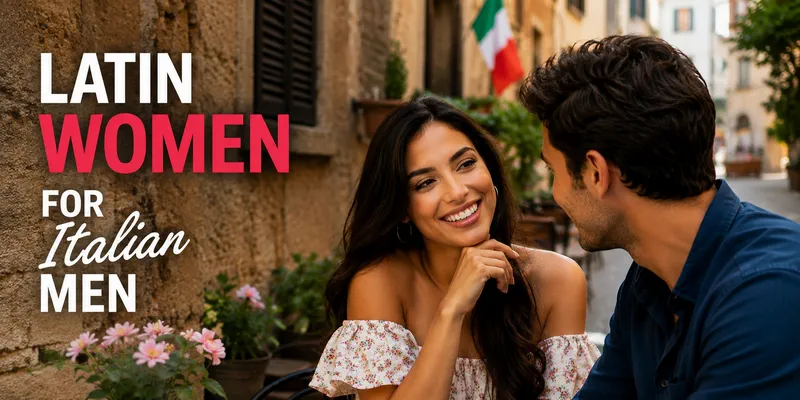 Latin women for Italian men interested in international dating