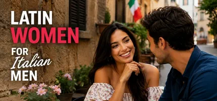Latin Women for Italian Men: Dating, Culture & Real Plans