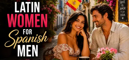 Latin Women for Spanish Men: Language, Culture & Dating